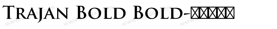 Trajan Bold Bold字体转换